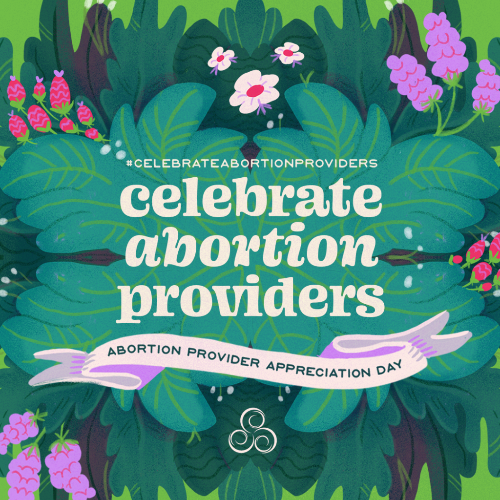 March 10th is National Abortion Provider Appreciation Day.